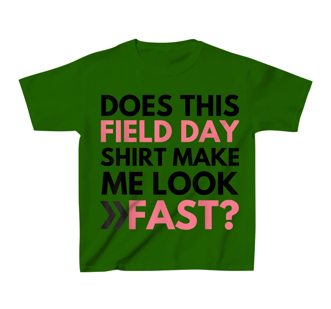 Does This Field Day Shirt Make Me Look Fast Teachers Day T-Shirt, Kid T-Shirt and Women T-Shirt