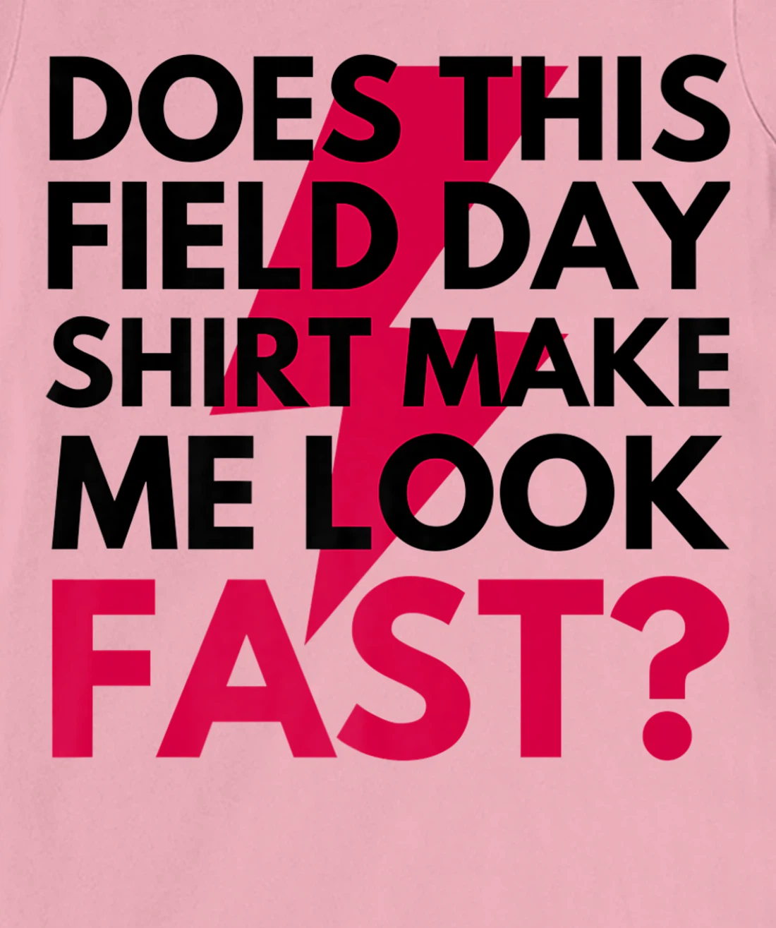 Womens Does This Field Day Shirt Make Me Look Fast Teachers Day T-Shirt, Kid T-Shirt and Women T-Shirt