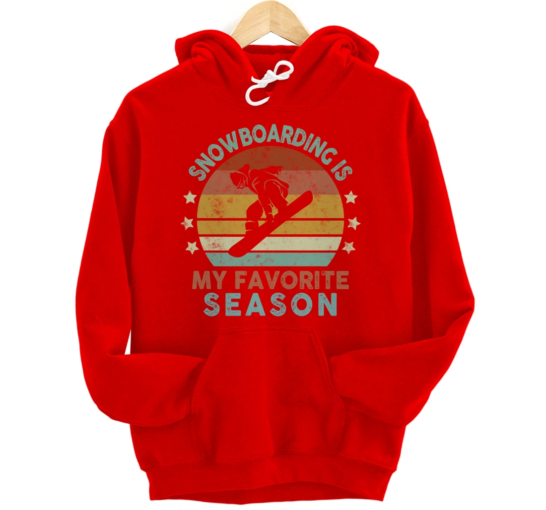 Snowboarding Is My Favorite Season Winter Ice Sports Retro Pullover Hoodie