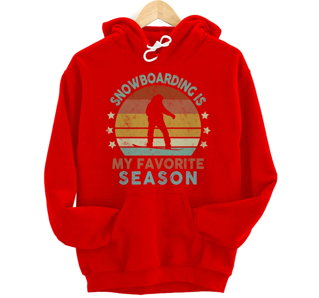 Snowboarding Is My Favorite Season Winter Ice Sports Retro Pullover Hoodie