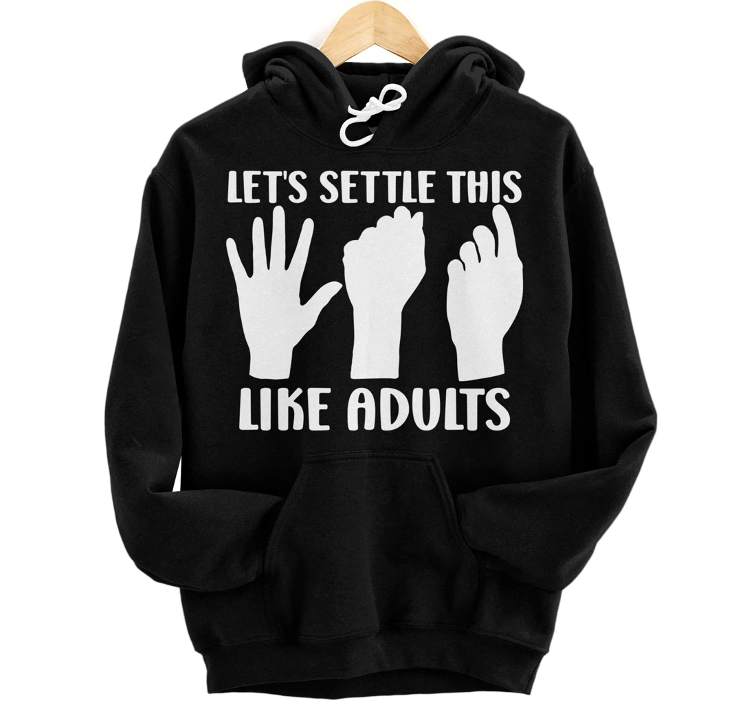 Rock Paper Scissors Let's Settle This Like Adults Pullover Hoodie