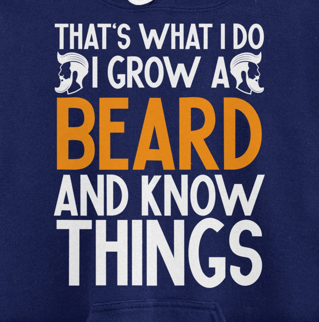 Fun Beard That's What I Do I Grow A Beard And I Know Things Pullover Hoodie