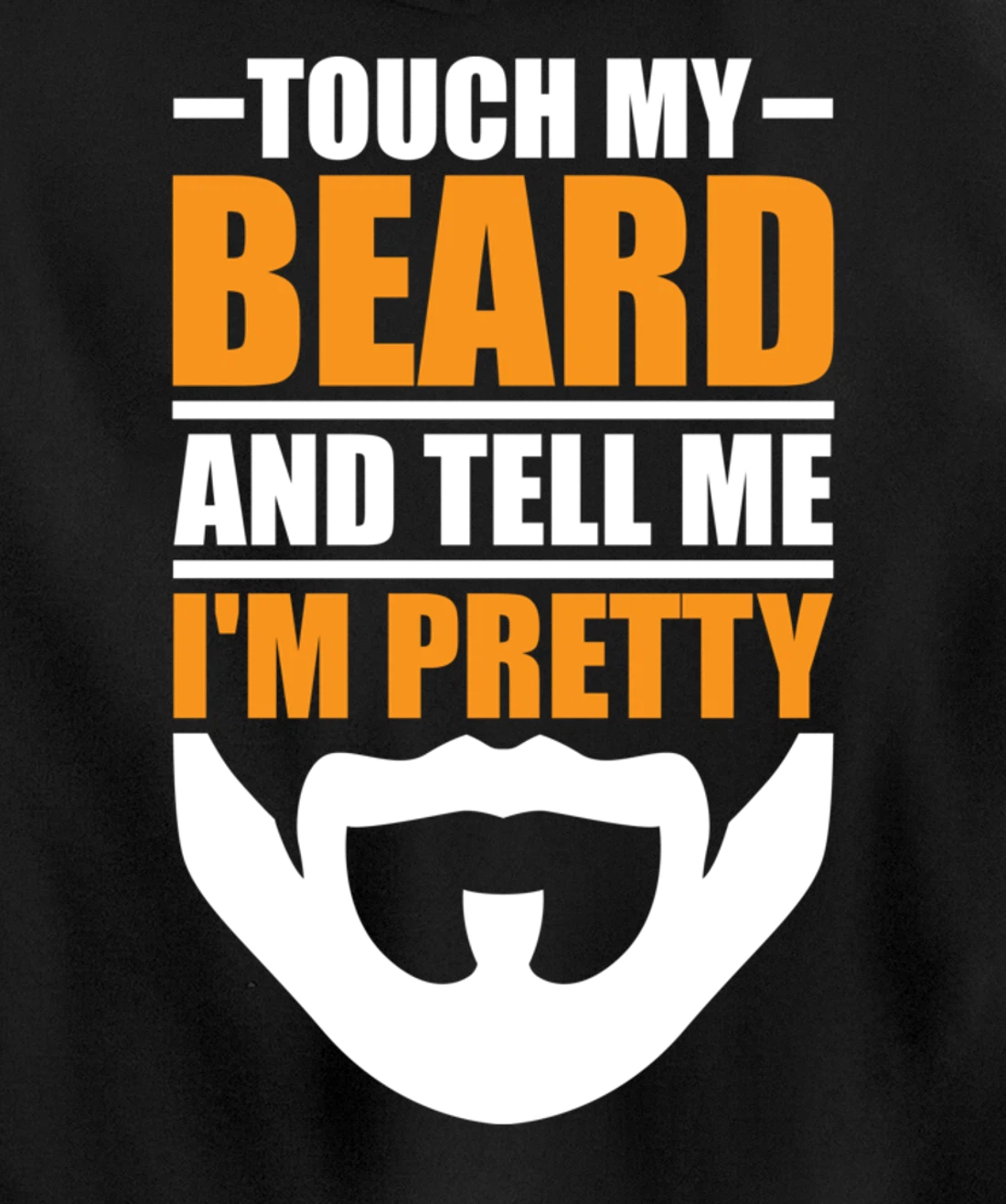 Touch My Beard And Tell Me I'm Pretty Funny Men Beard Lover Pullover Hoodie