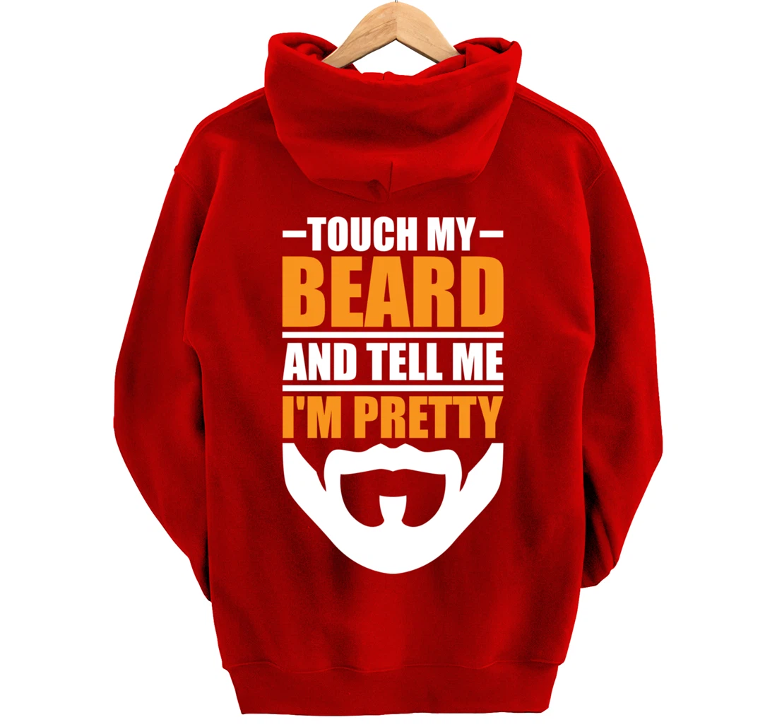Touch My Beard And Tell Me I'm Pretty Funny Men Beard Lover Pullover Hoodie