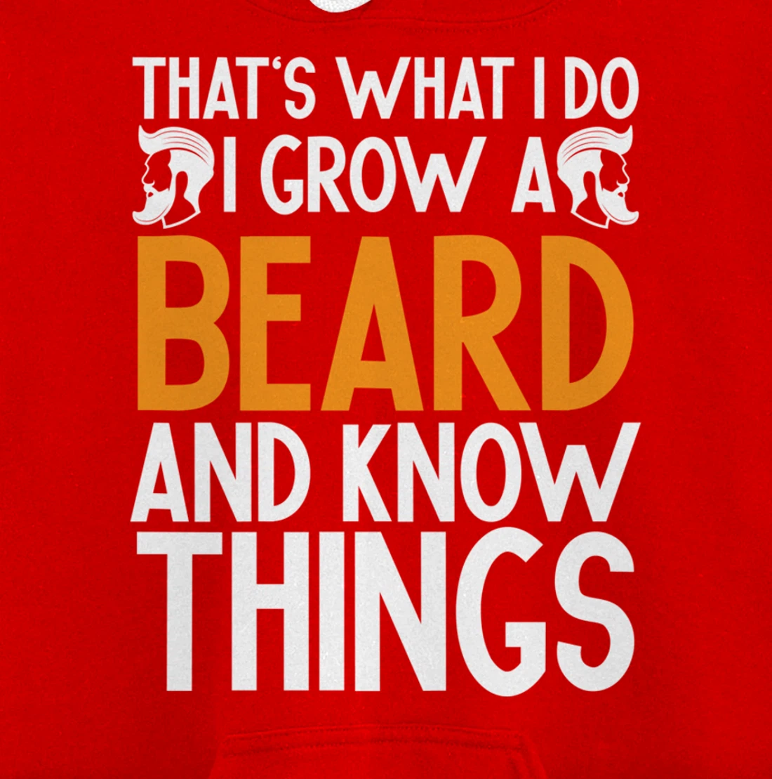 Fun Beard That's What I Do I Grow A Beard And I Know Things Pullover Hoodie