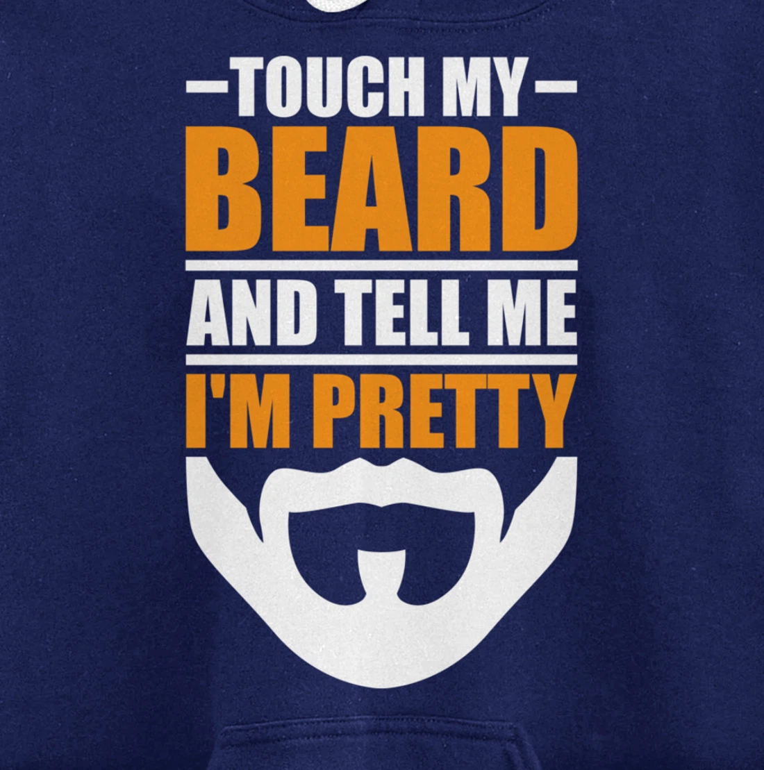 Touch My Beard And Tell Me I'm Pretty Funny Men Beard Lover Pullover Hoodie