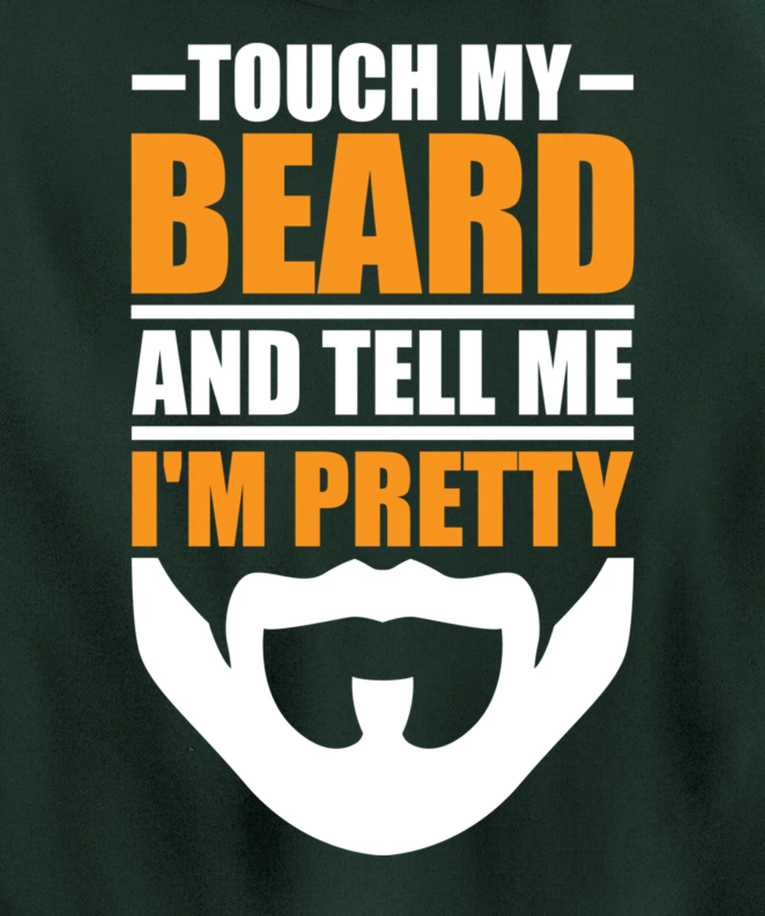Touch My Beard And Tell Me I'm Pretty Funny Men Beard Lover Pullover Hoodie