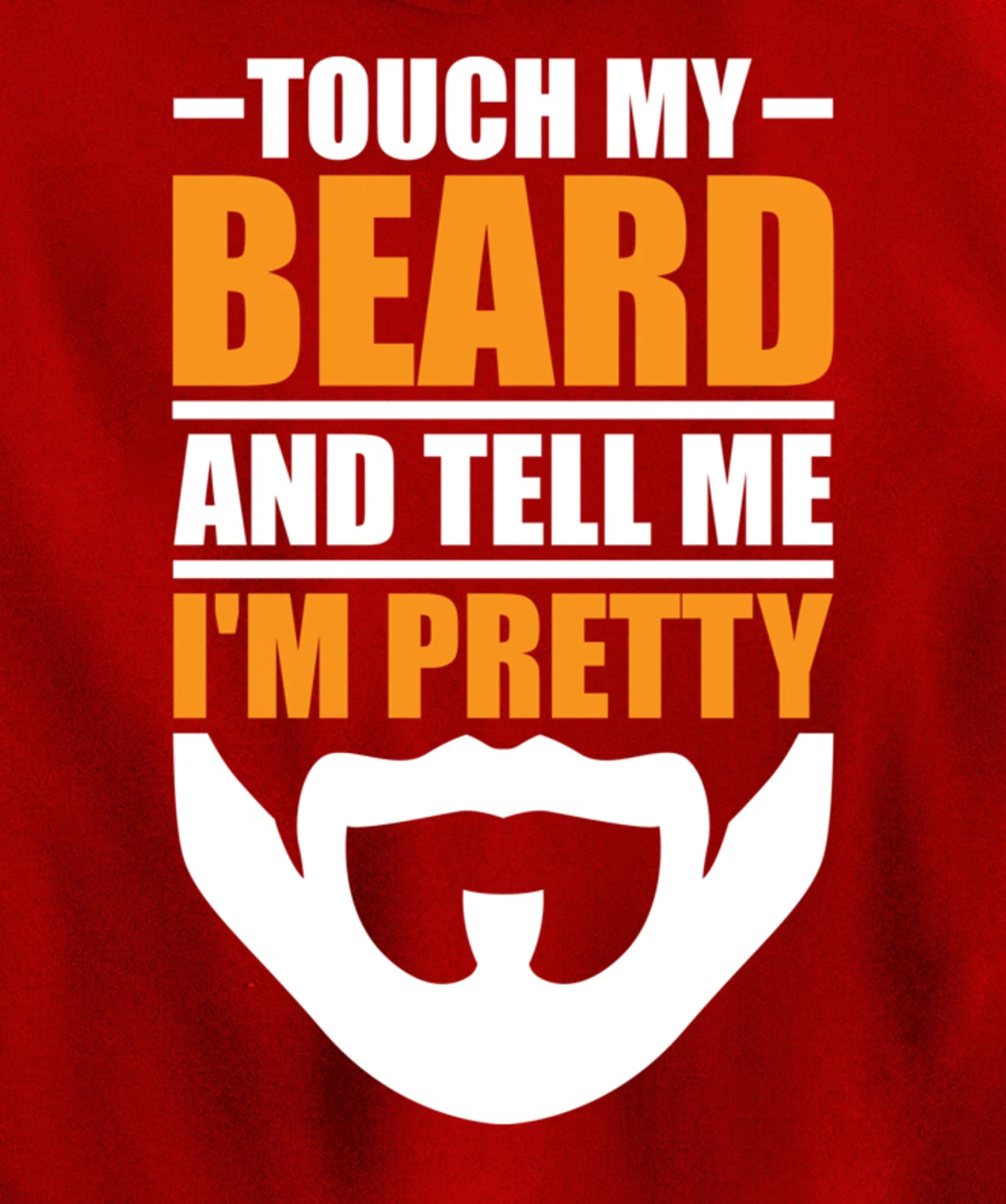 Touch My Beard And Tell Me I'm Pretty Funny Men Beard Lover Pullover Hoodie