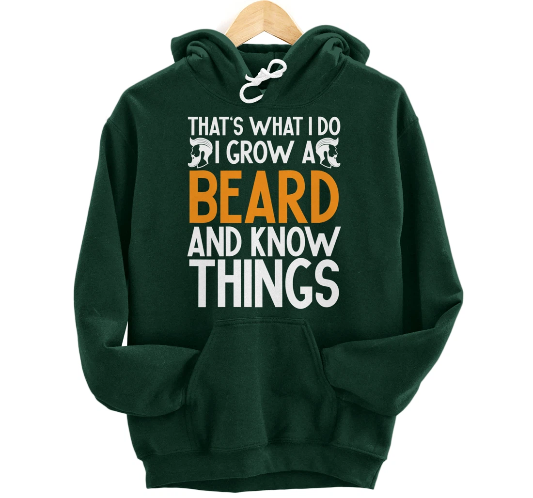 Fun Beard That's What I Do I Grow A Beard And I Know Things Pullover Hoodie