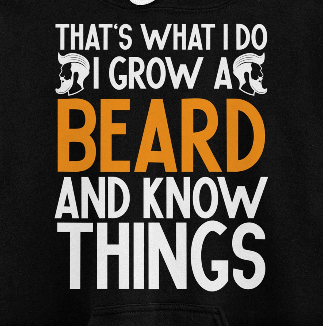 Fun Beard That's What I Do I Grow A Beard And I Know Things Pullover Hoodie