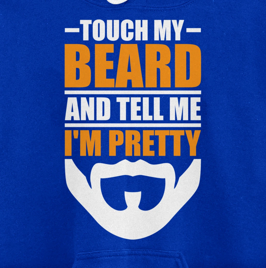 Touch My Beard And Tell Me I'm Pretty Funny Men Beard Lover Pullover Hoodie
