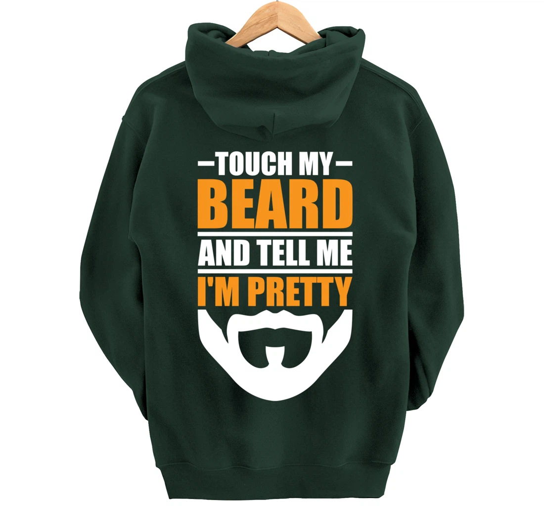 Touch My Beard And Tell Me I'm Pretty Funny Men Beard Lover Pullover Hoodie