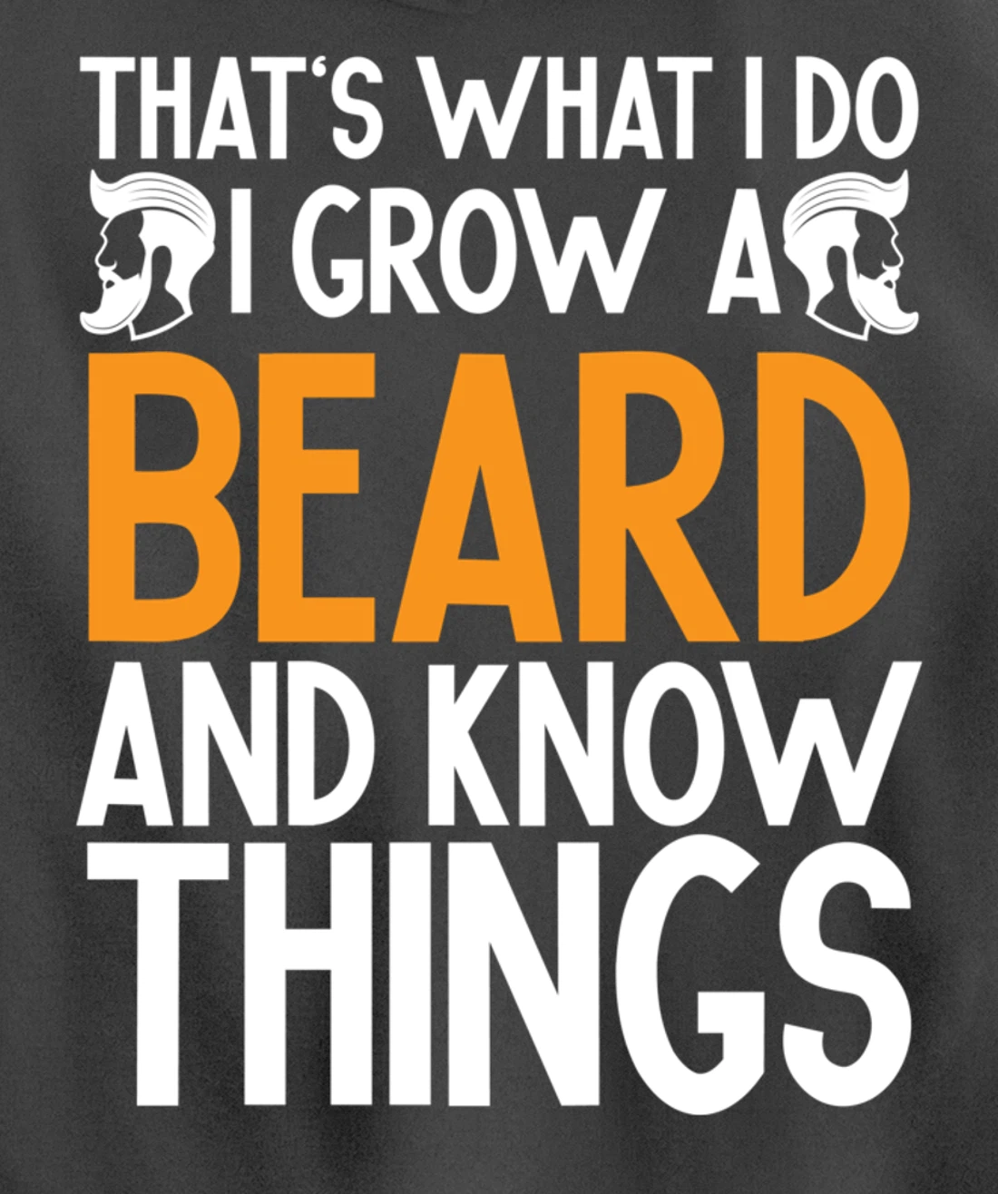 Fun Beard That's What I Do I Grow A Beard And I Know Things Pullover Hoodie