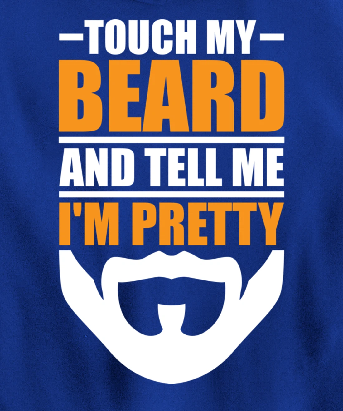 Touch My Beard And Tell Me I'm Pretty Funny Men Beard Lover Pullover Hoodie