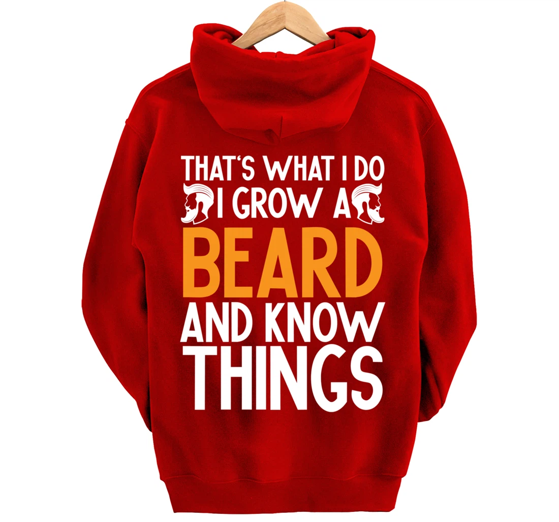 Fun Beard That's What I Do I Grow A Beard And I Know Things Pullover Hoodie