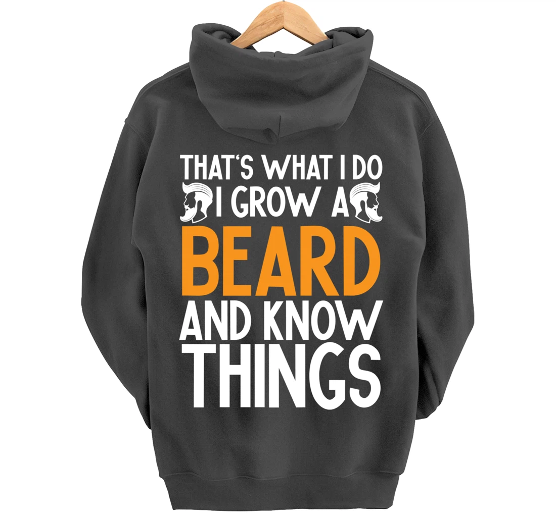 Fun Beard That's What I Do I Grow A Beard And I Know Things Pullover Hoodie