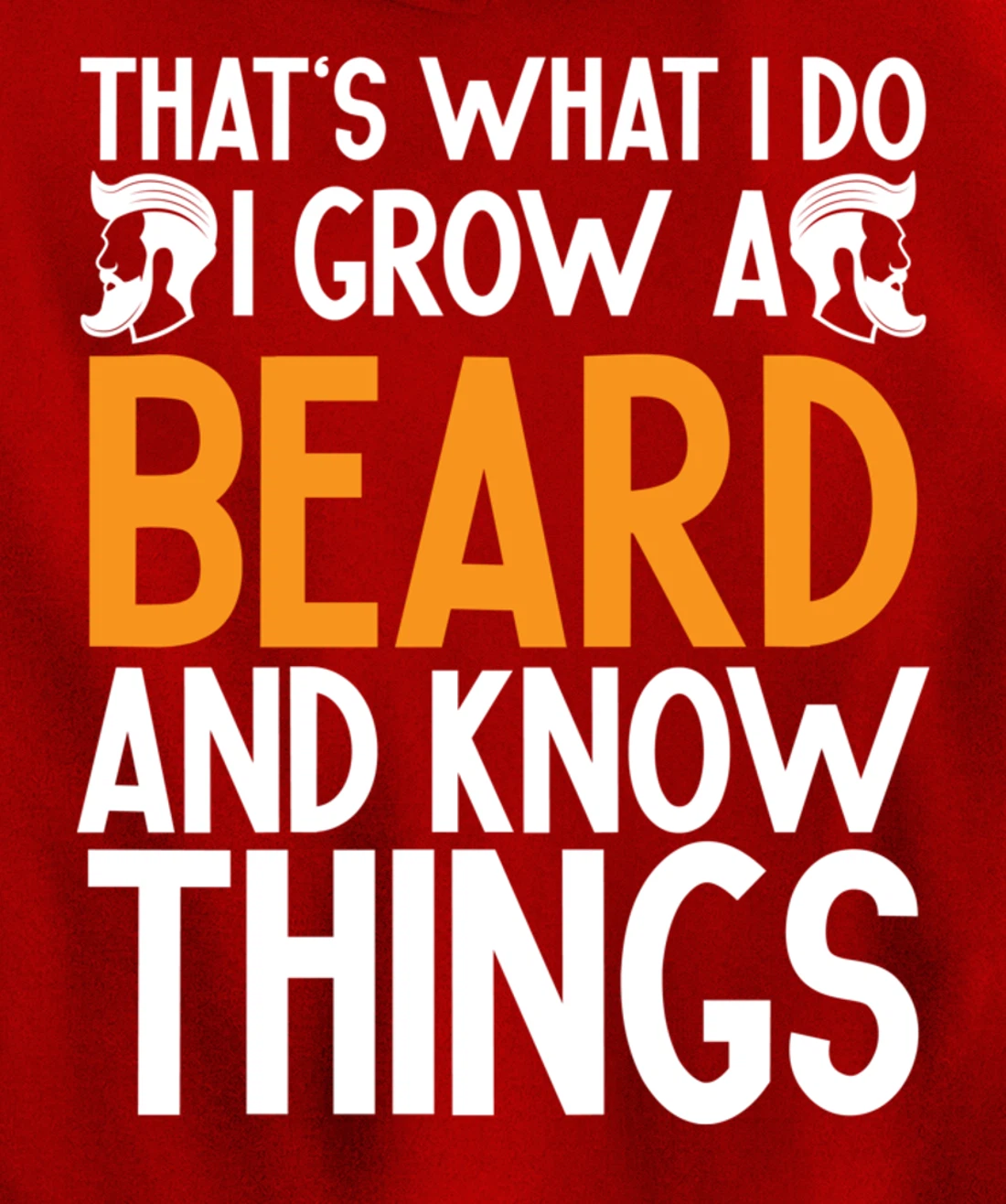 Fun Beard That's What I Do I Grow A Beard And I Know Things Pullover Hoodie