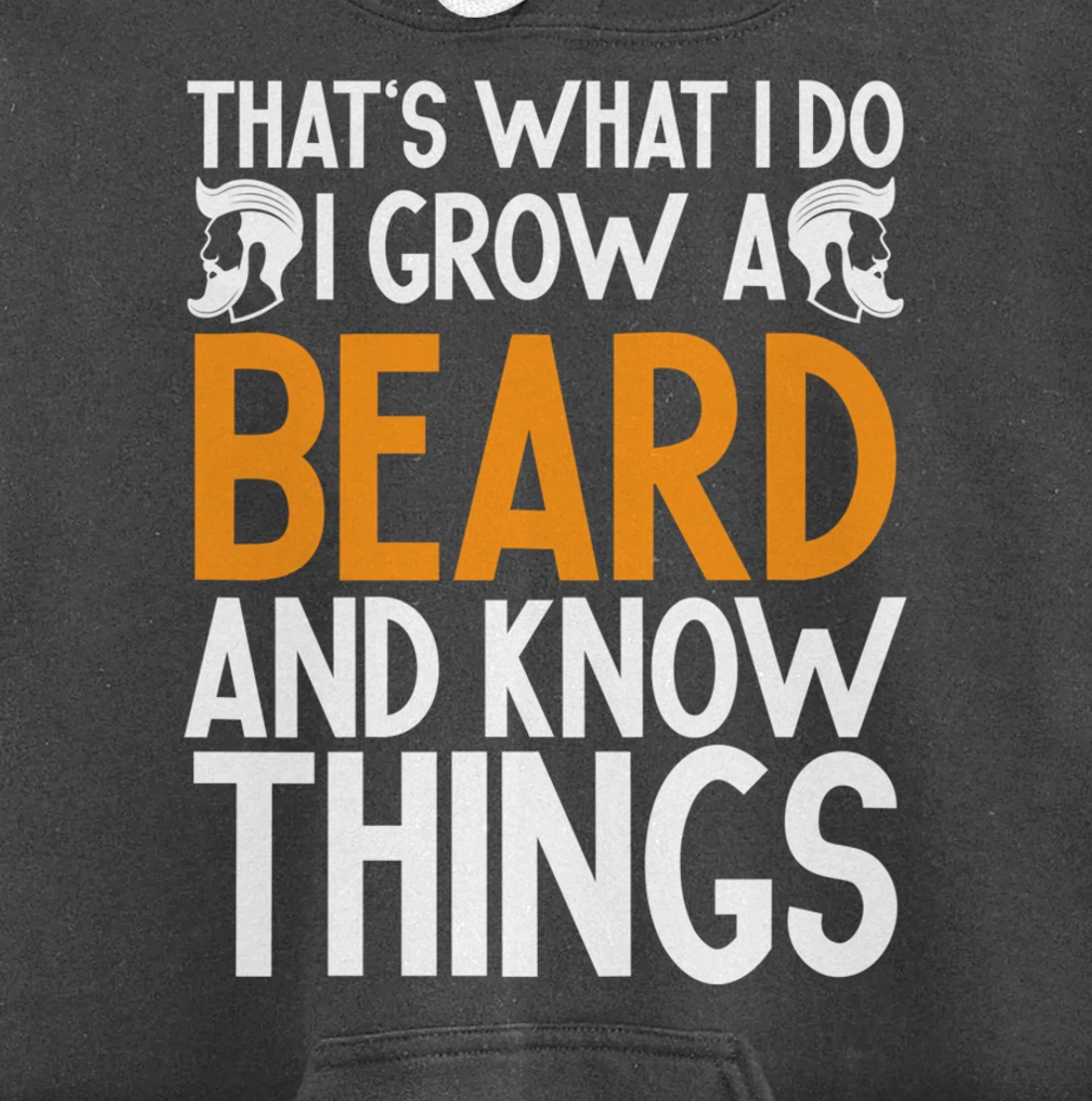 Fun Beard That's What I Do I Grow A Beard And I Know Things Pullover Hoodie