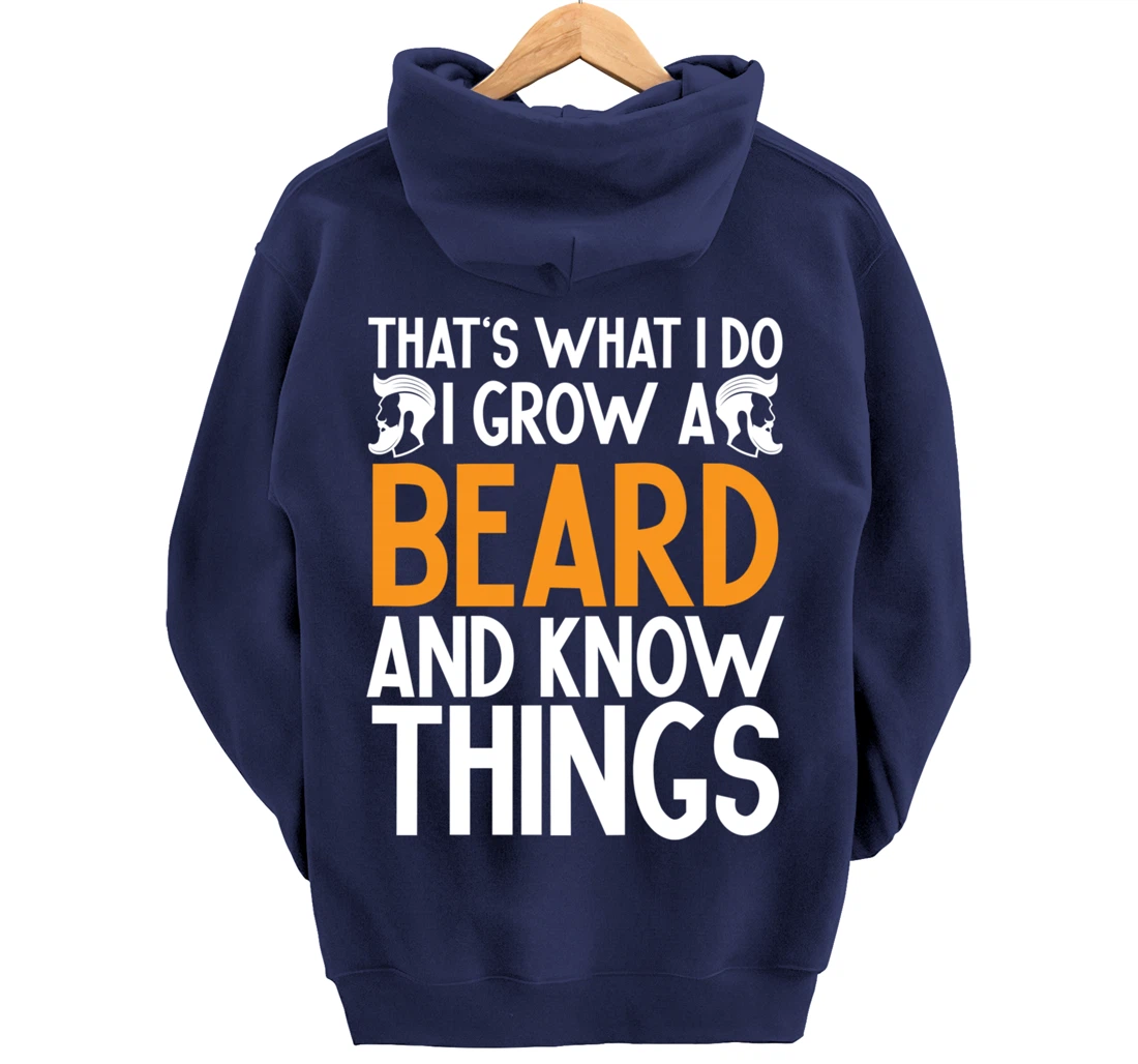 Fun Beard That's What I Do I Grow A Beard And I Know Things Pullover Hoodie