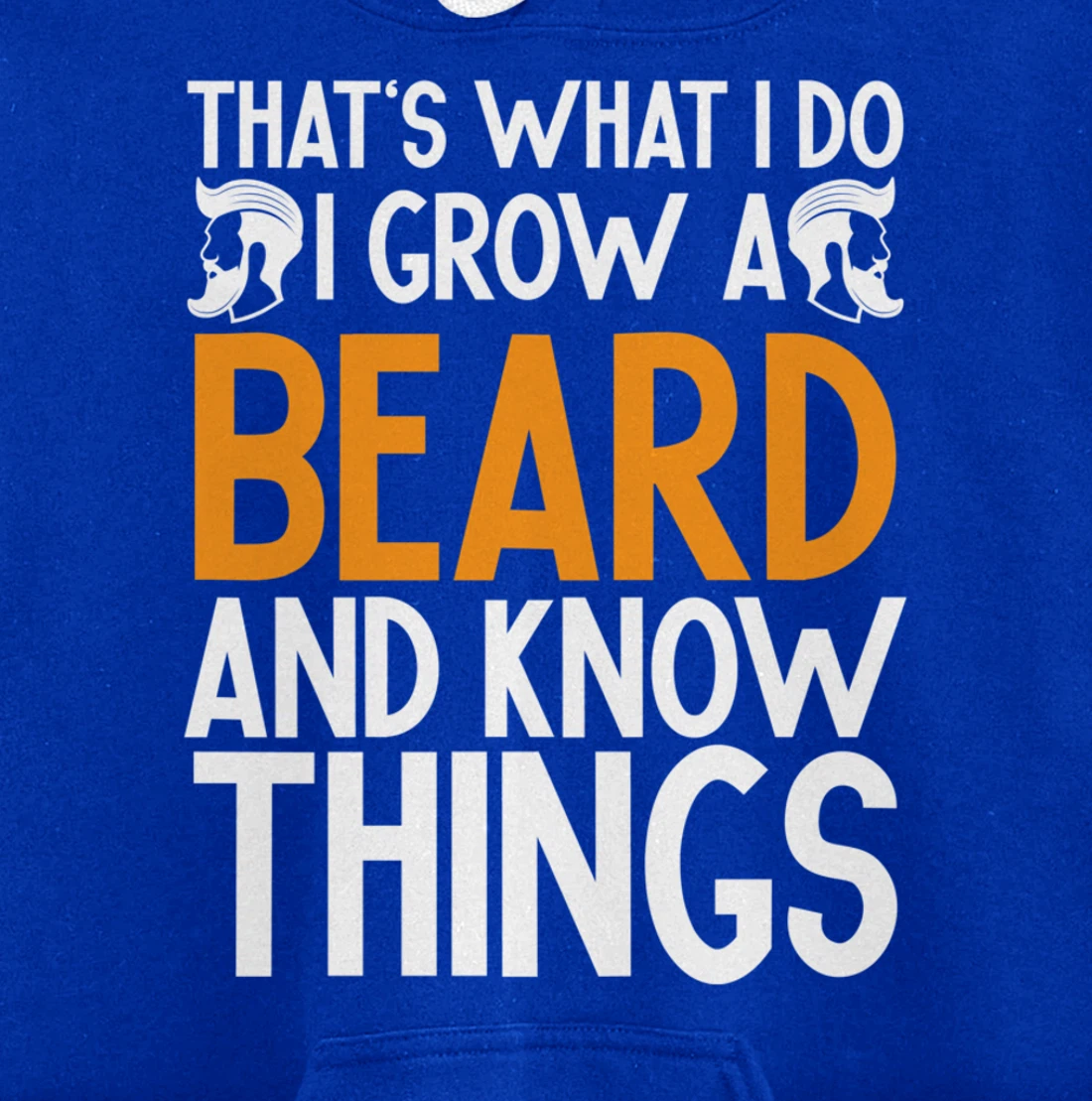Fun Beard That's What I Do I Grow A Beard And I Know Things Pullover Hoodie