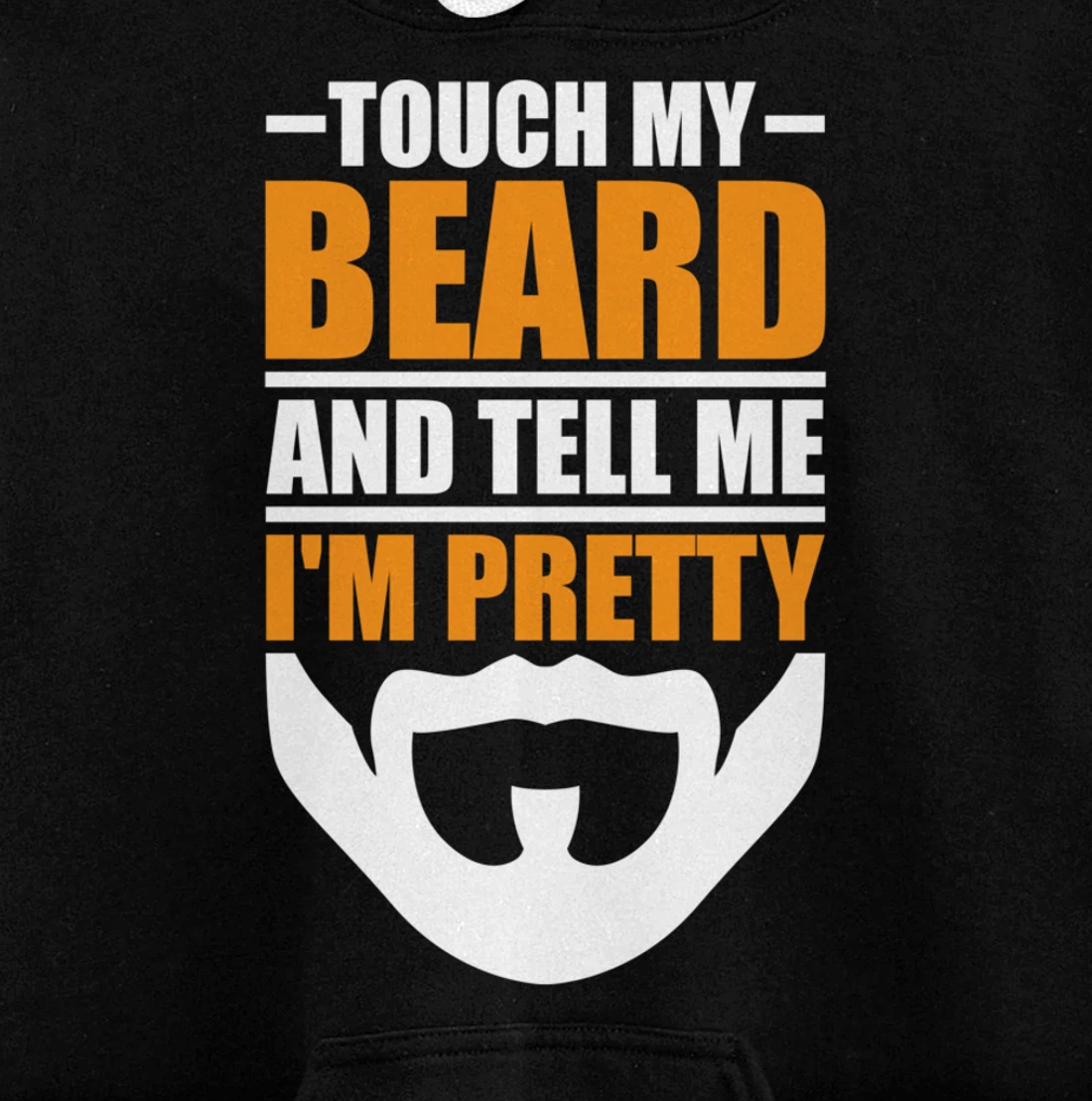Touch My Beard And Tell Me I'm Pretty Funny Men Beard Lover Pullover Hoodie