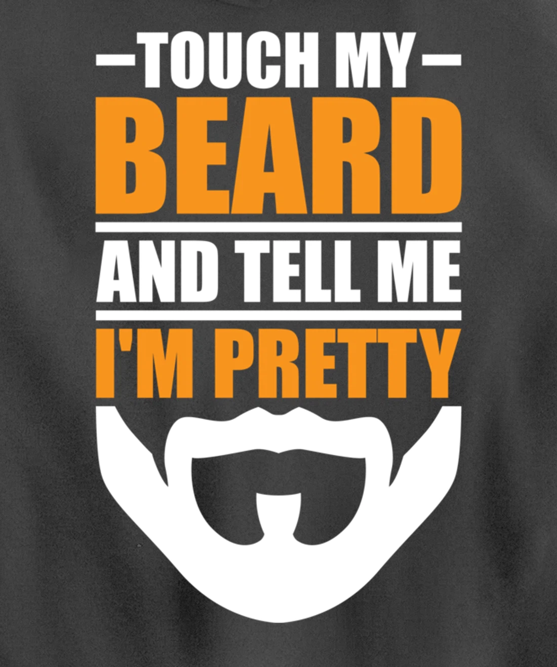 Touch My Beard And Tell Me I'm Pretty Funny Men Beard Lover Pullover Hoodie