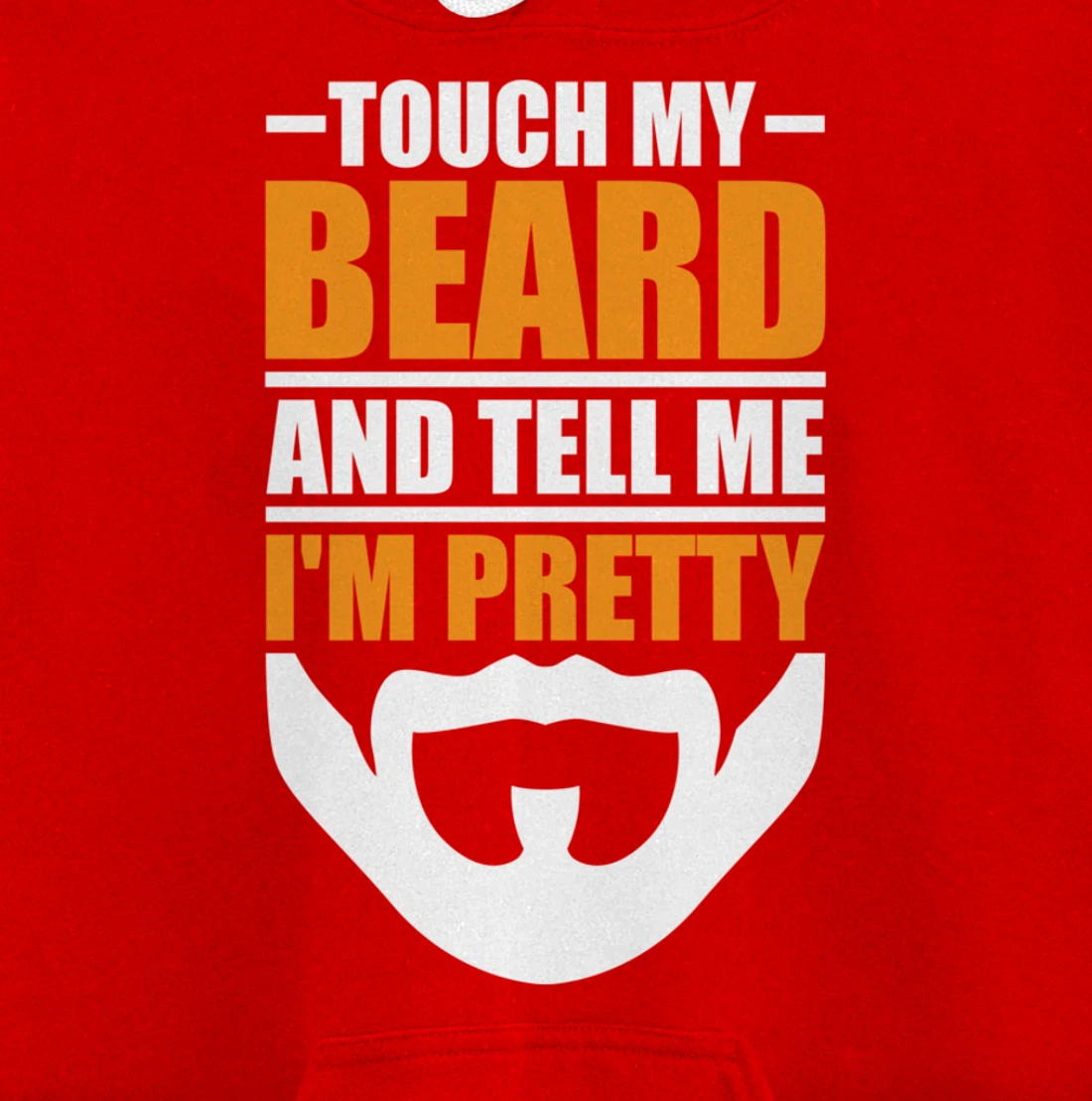 Touch My Beard And Tell Me I'm Pretty Funny Men Beard Lover Pullover Hoodie
