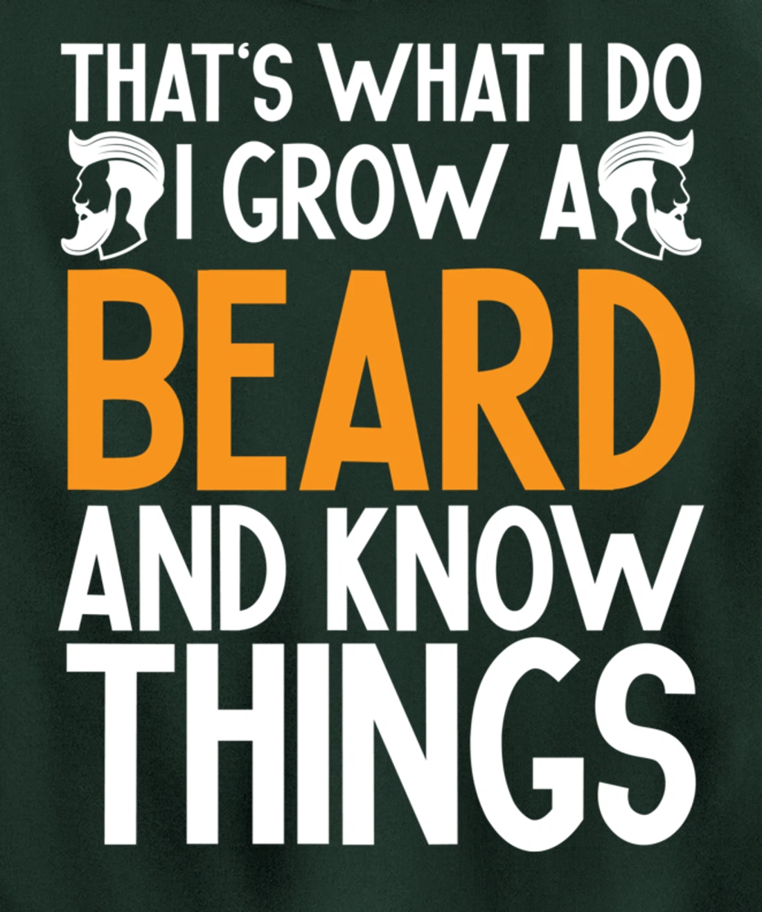 Fun Beard That's What I Do I Grow A Beard And I Know Things Pullover Hoodie