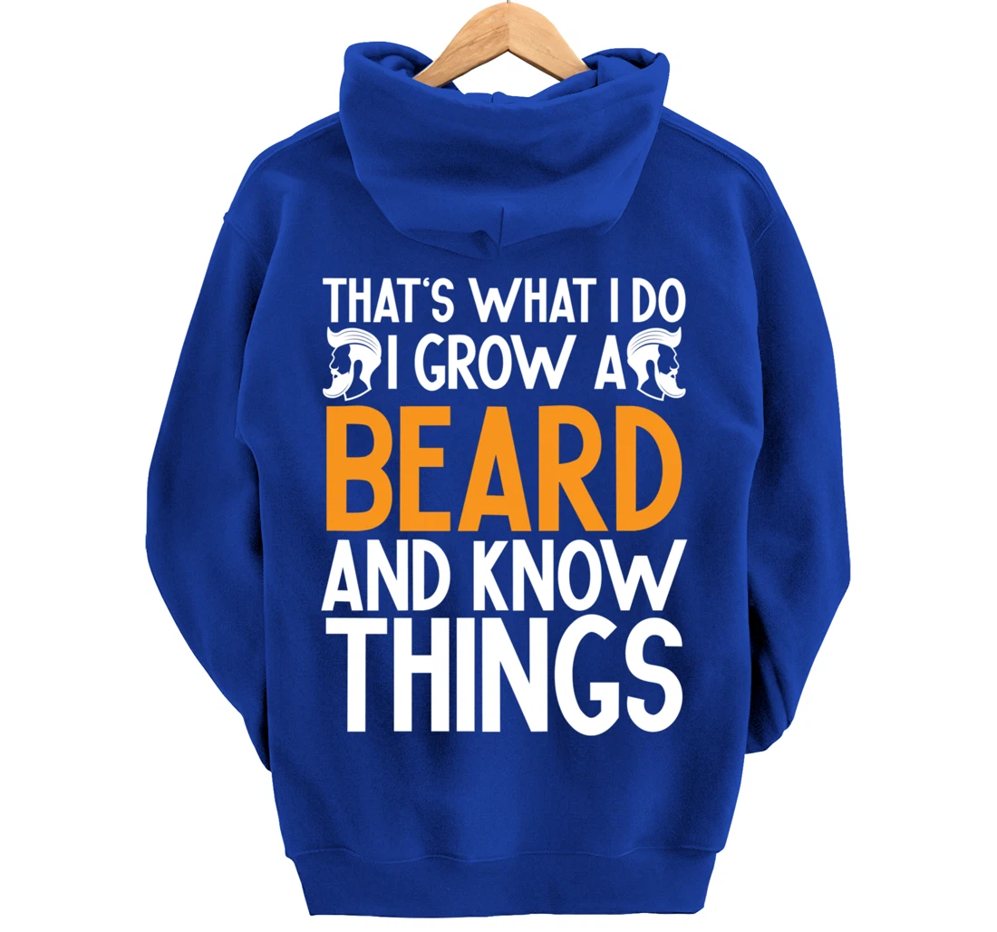 Fun Beard That's What I Do I Grow A Beard And I Know Things Pullover Hoodie