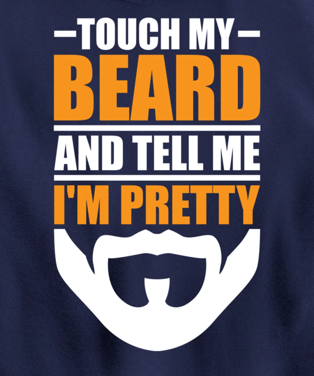 Touch My Beard And Tell Me I'm Pretty Funny Men Beard Lover Pullover Hoodie