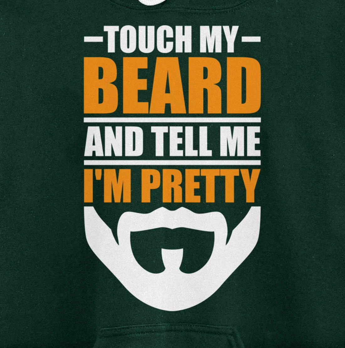 Touch My Beard And Tell Me I'm Pretty Funny Men Beard Lover Pullover Hoodie