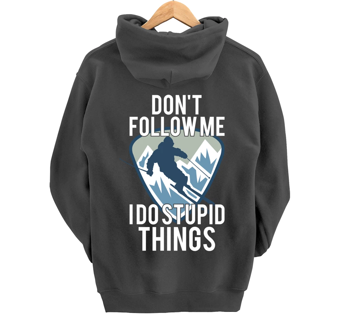 Snowboarding Don't Follow Me I Do Stupid Things Winter Sport Pullover Hoodie