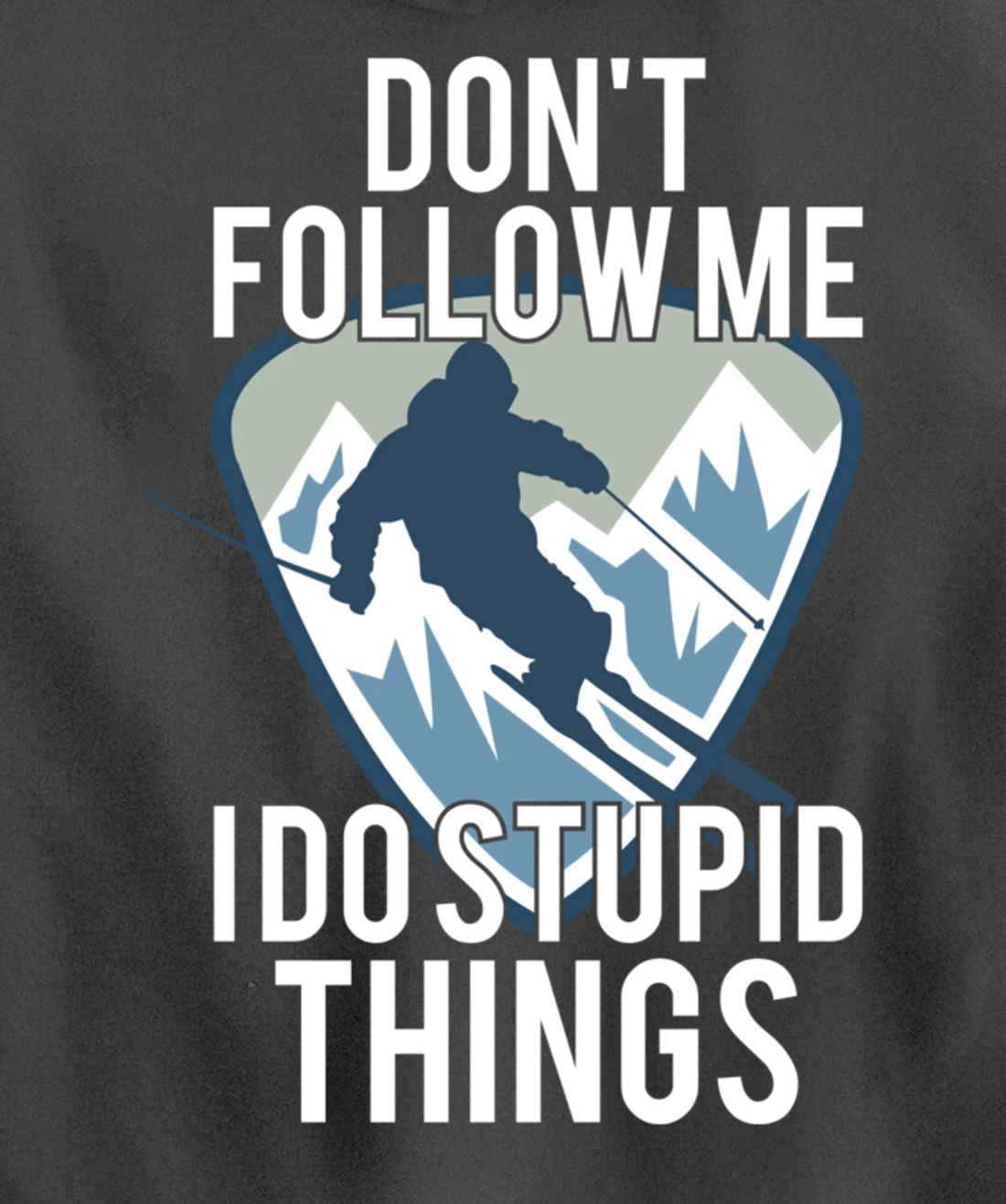 Snowboarding Don't Follow Me I Do Stupid Things Winter Sport Pullover Hoodie