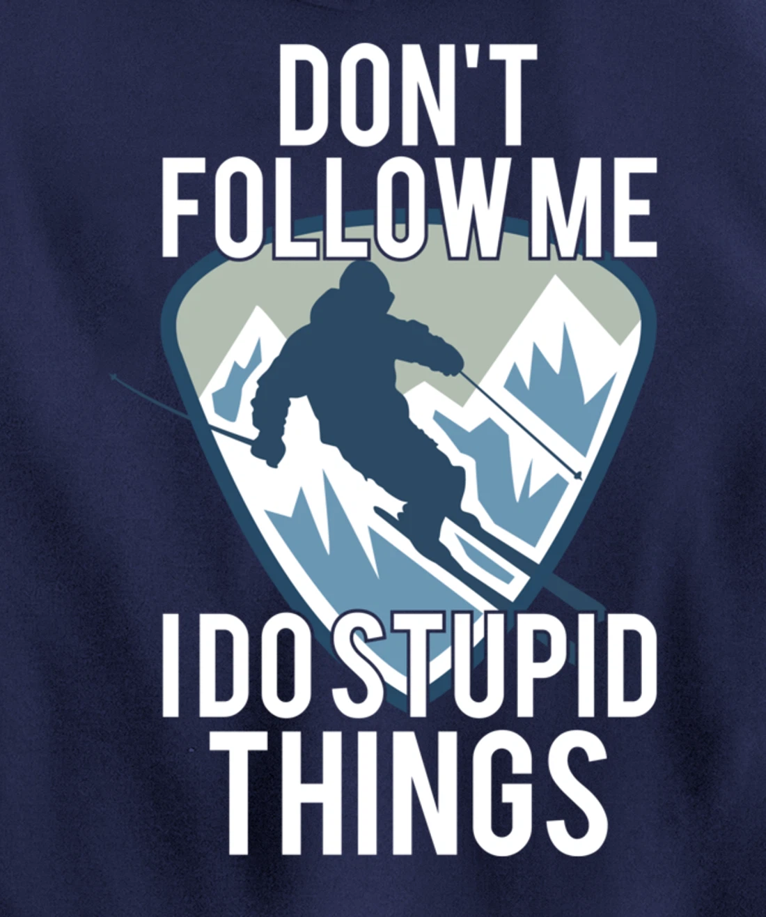 Snowboarding Don't Follow Me I Do Stupid Things Winter Sport Pullover Hoodie