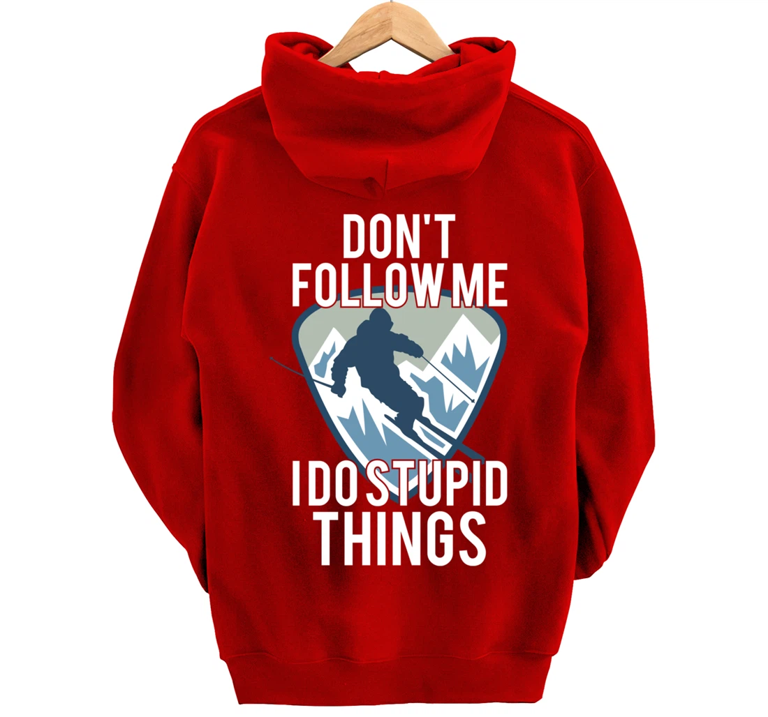 Snowboarding Don't Follow Me I Do Stupid Things Winter Sport Pullover Hoodie