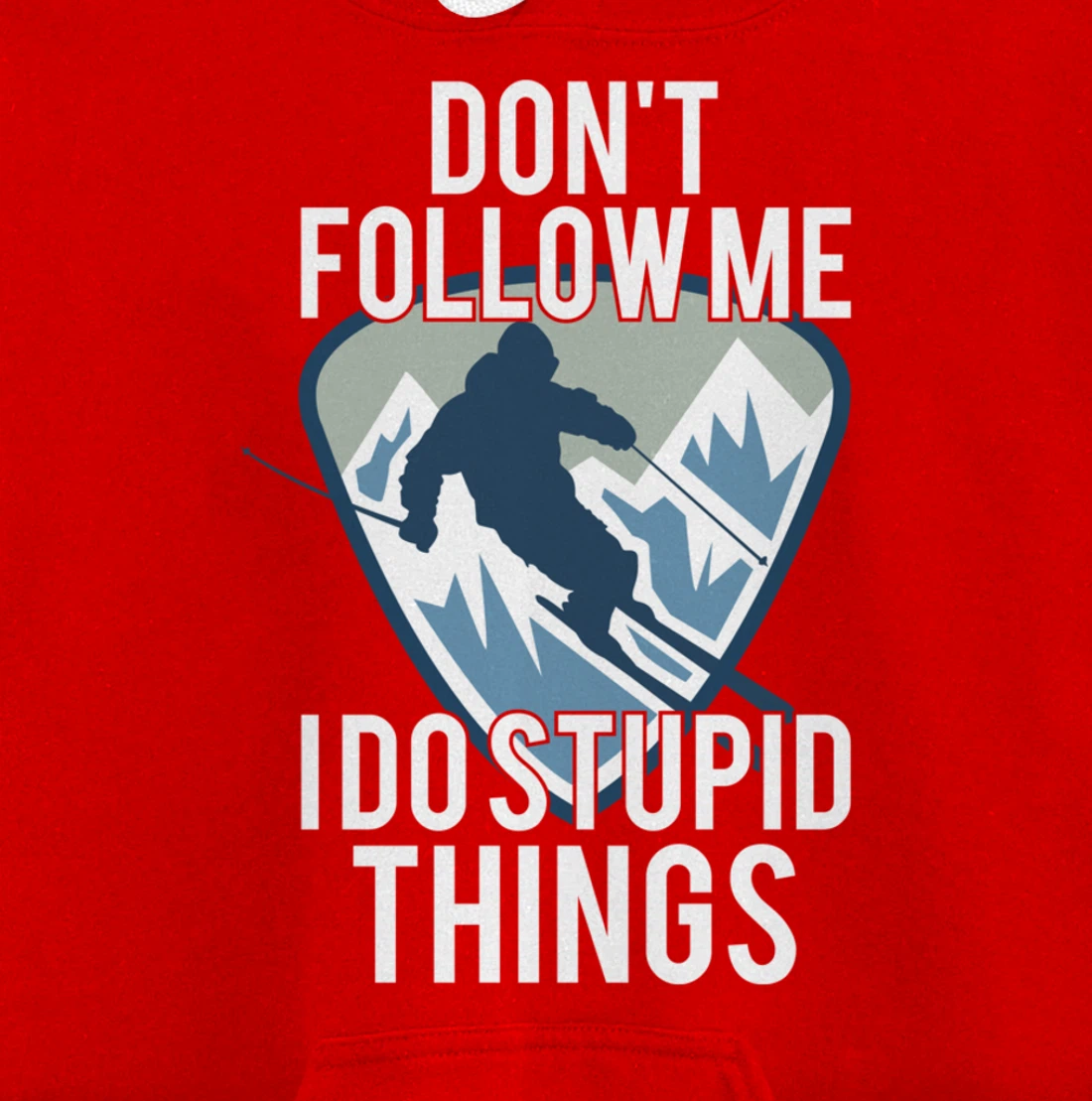 Snowboarding Don't Follow Me I Do Stupid Things Winter Sport Pullover Hoodie