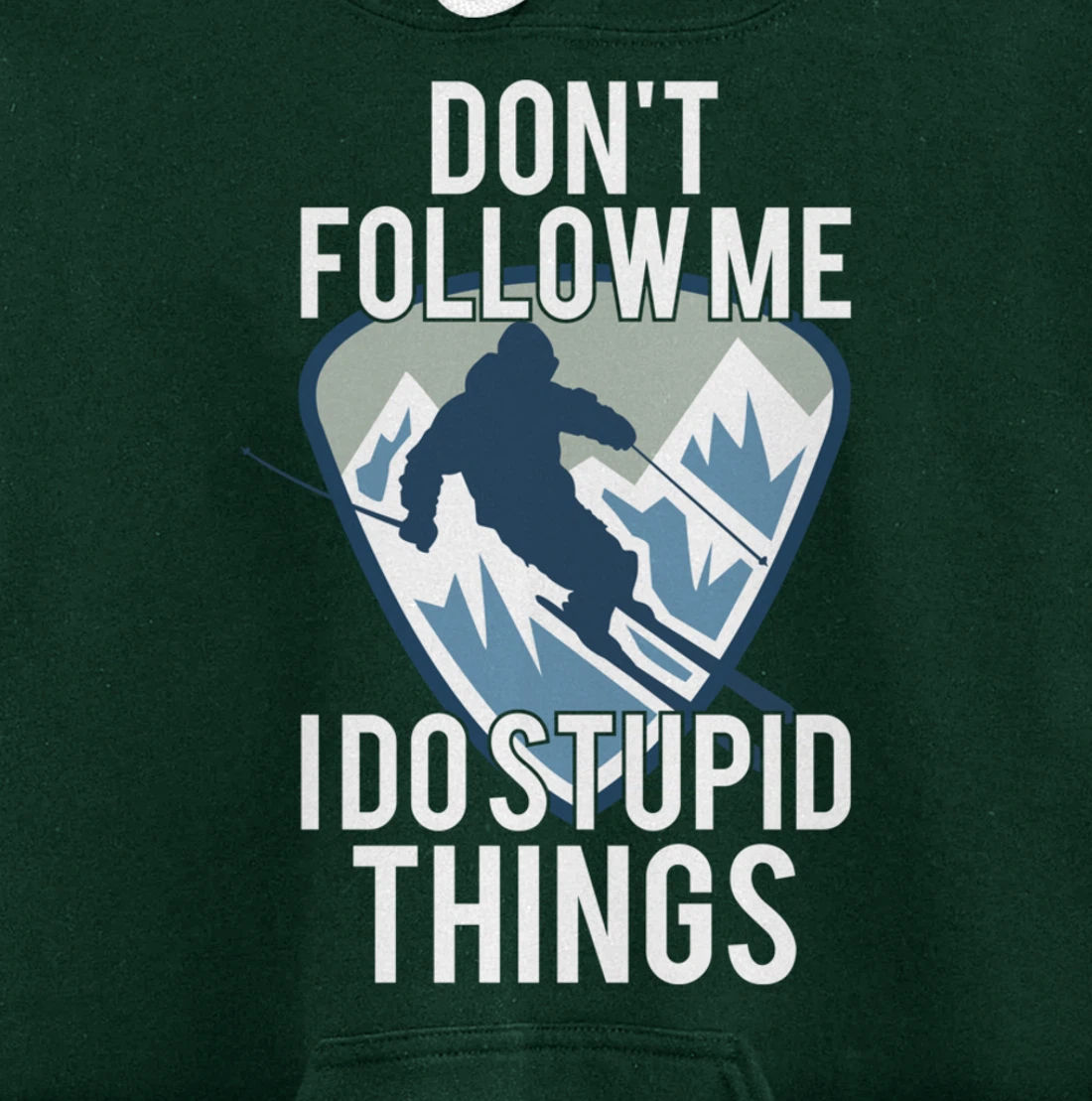 Snowboarding Don't Follow Me I Do Stupid Things Winter Sport Pullover Hoodie