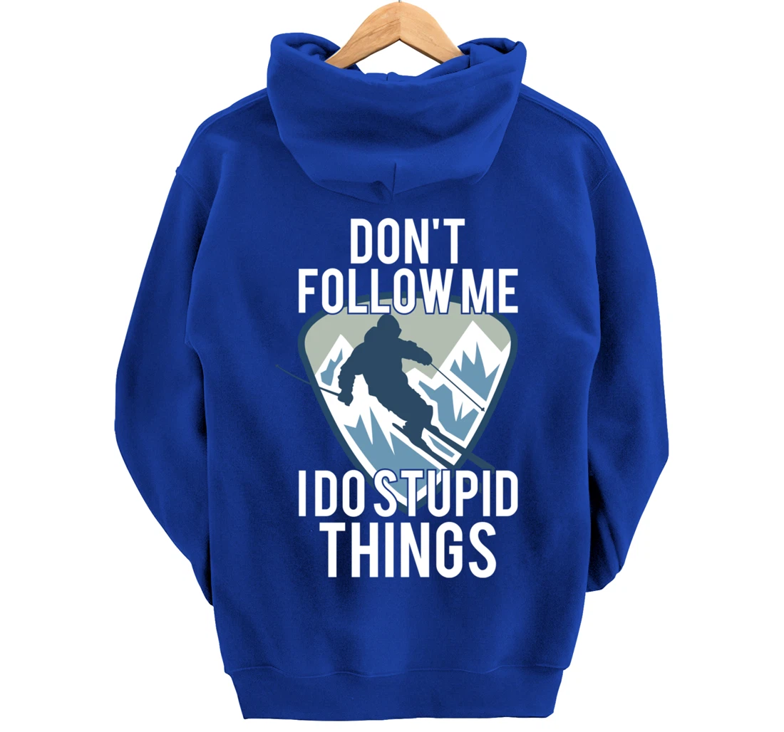 Snowboarding Don't Follow Me I Do Stupid Things Winter Sport Pullover Hoodie