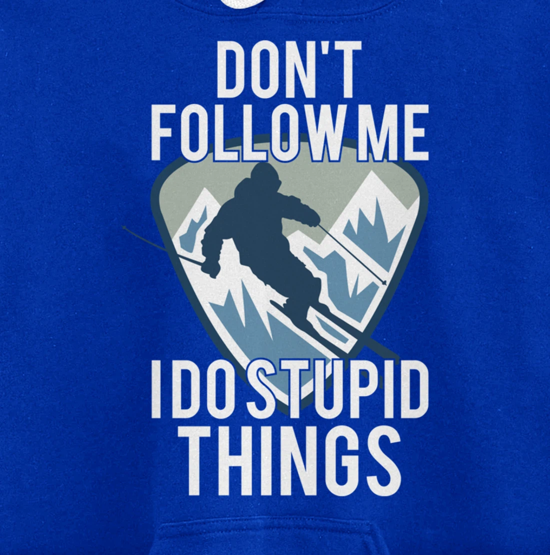 Snowboarding Don't Follow Me I Do Stupid Things Winter Sport Pullover Hoodie