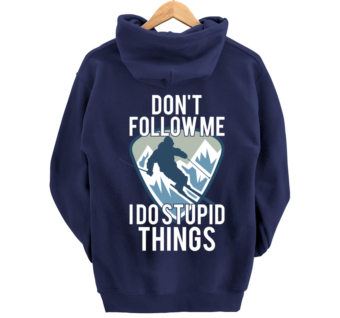 Snowboarding Don't Follow Me I Do Stupid Things Winter Sport Pullover Hoodie