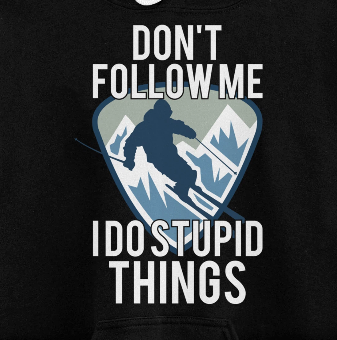 Snowboarding Don't Follow Me I Do Stupid Things Winter Sport Pullover Hoodie