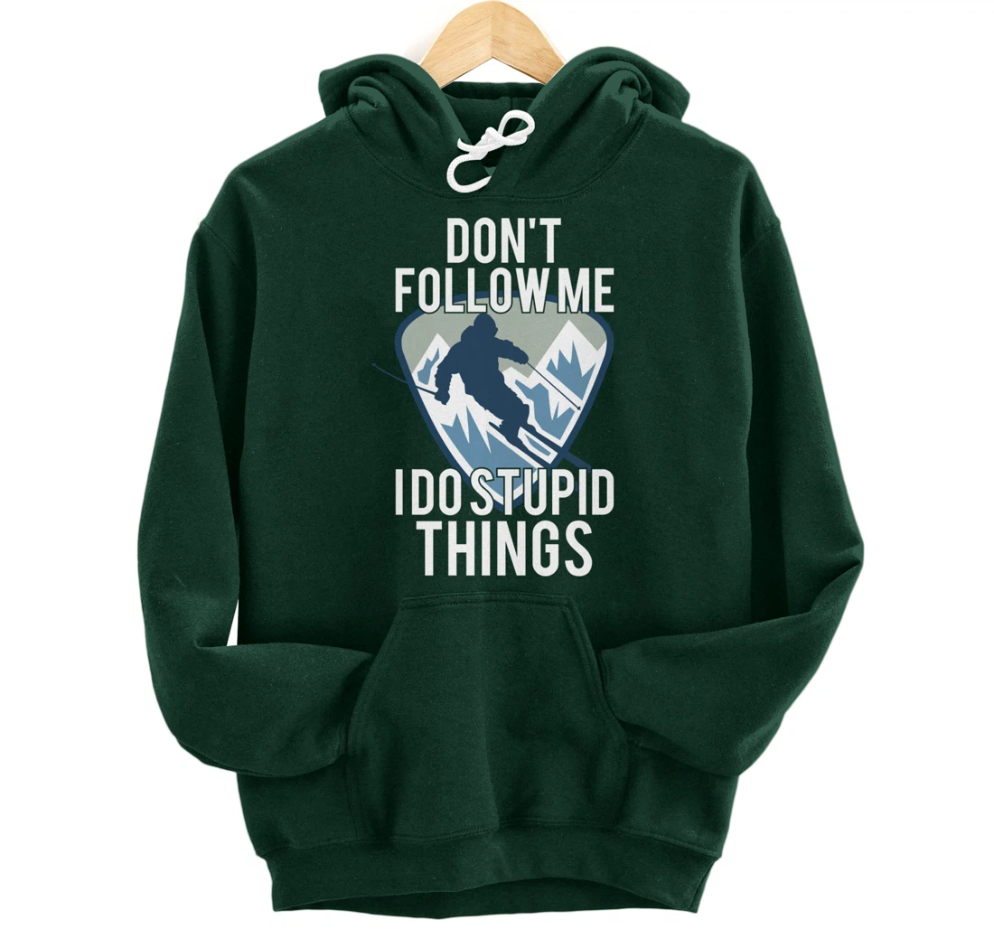 Snowboarding Don't Follow Me I Do Stupid Things Winter Sport Pullover Hoodie