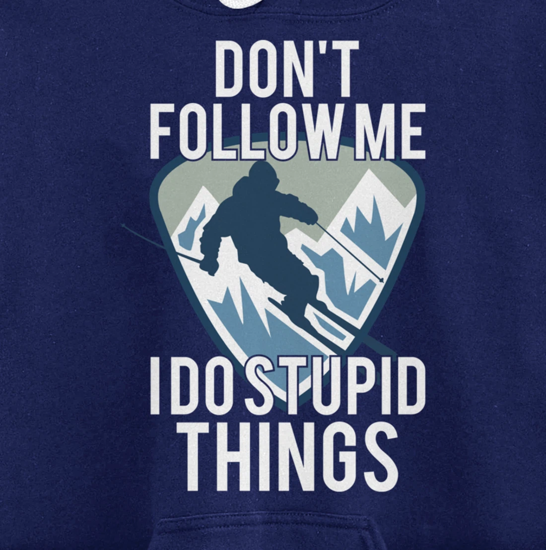 Snowboarding Don't Follow Me I Do Stupid Things Winter Sport Pullover Hoodie