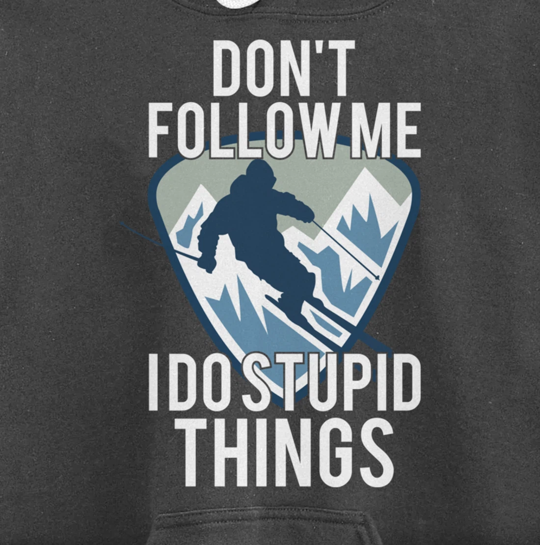 Snowboarding Don't Follow Me I Do Stupid Things Winter Sport Pullover Hoodie