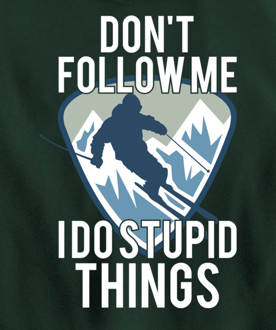 Snowboarding Don't Follow Me I Do Stupid Things Winter Sport Pullover Hoodie
