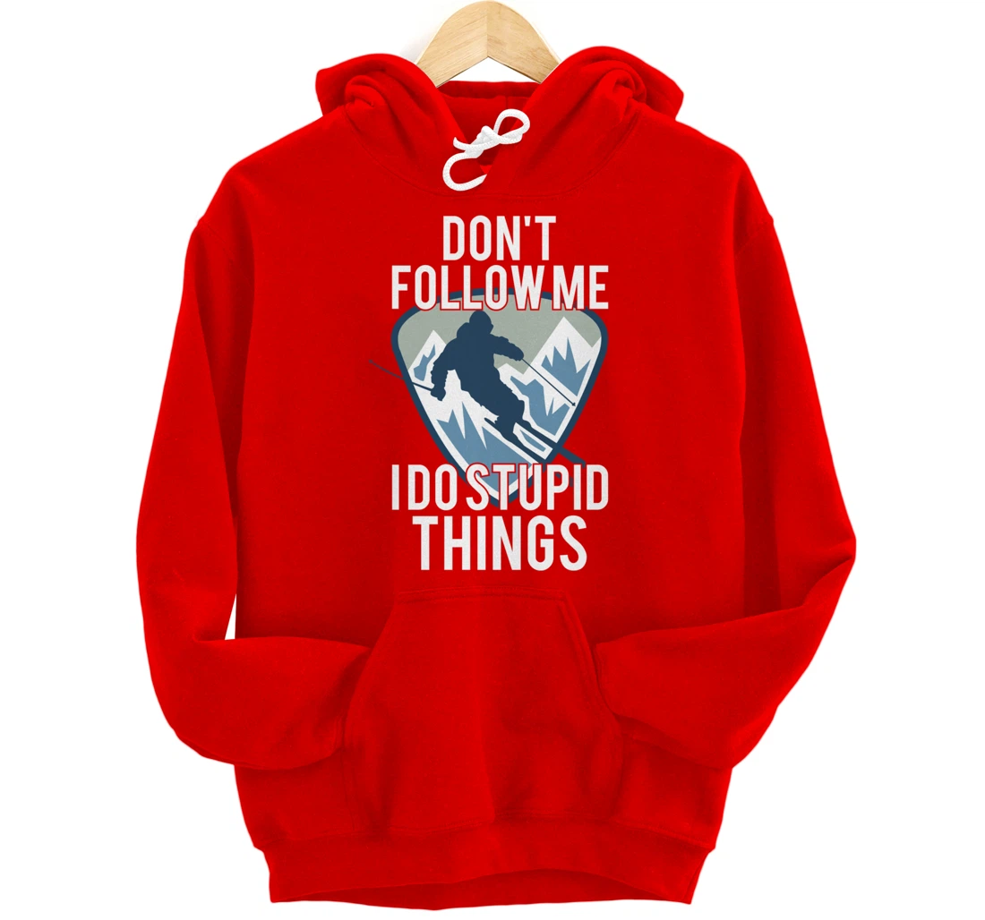 Snowboarding Don't Follow Me I Do Stupid Things Winter Sport Pullover Hoodie