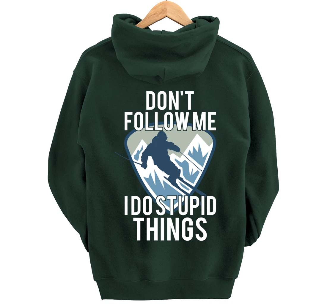 Snowboarding Don't Follow Me I Do Stupid Things Winter Sport Pullover Hoodie