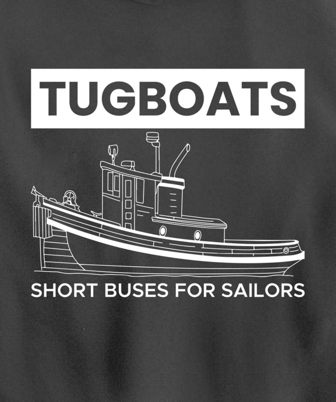 Tugboats Short Buses For Sailors Pullover Hoodie