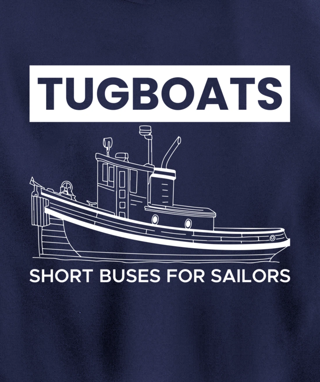 Tugboats Short Buses For Sailors Pullover Hoodie