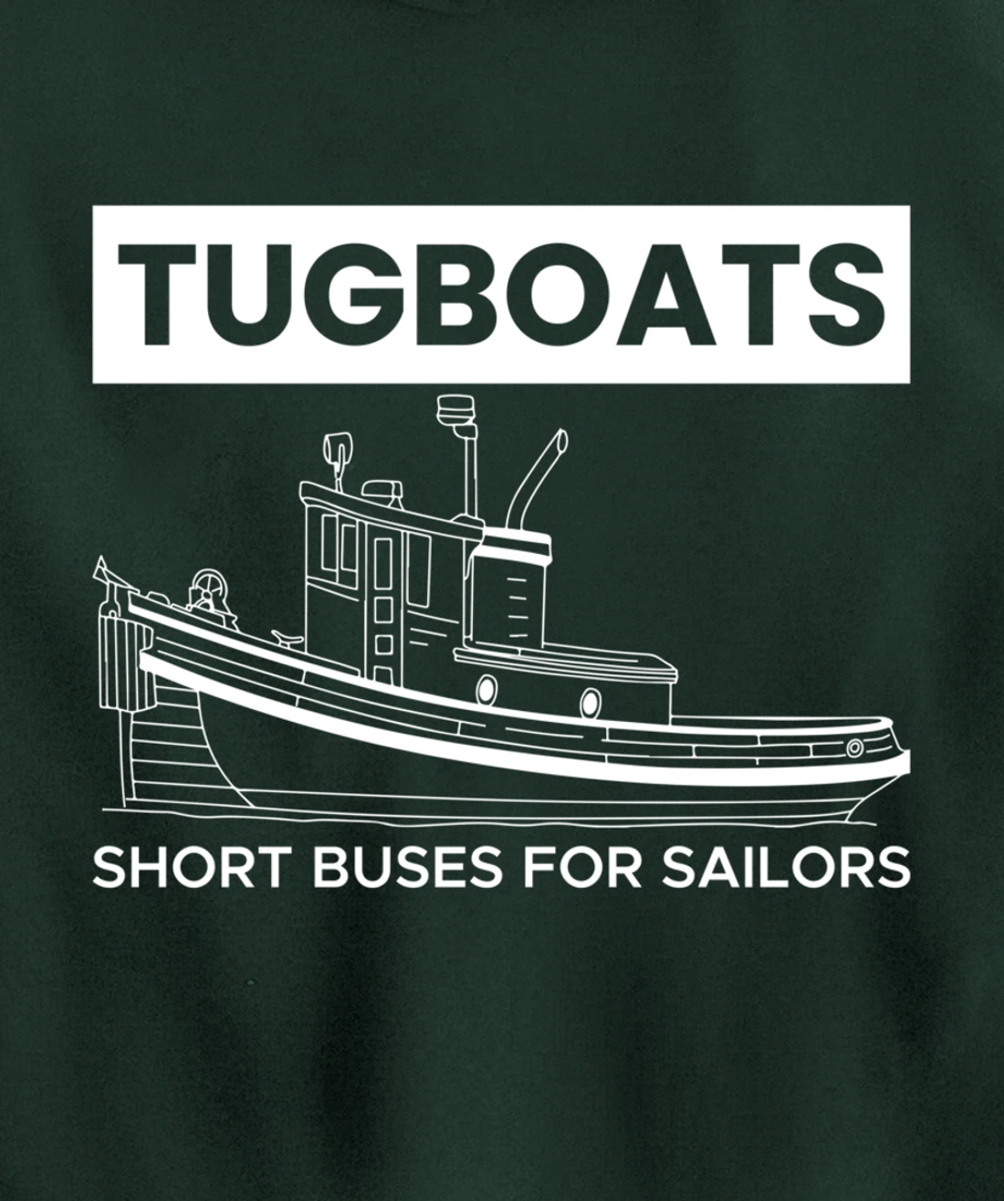 Tugboats Short Buses For Sailors Pullover Hoodie